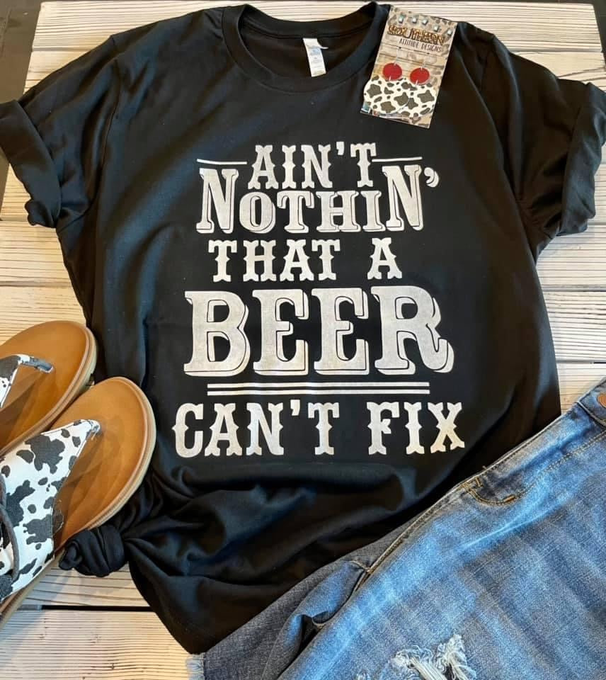 Aint Nothing Beer Cant Fix